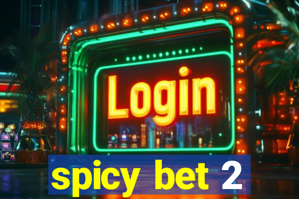 spicy bet 2